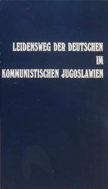 Leidensweg der Deutschen im kommunistischen Jugoslawien 1944-1948