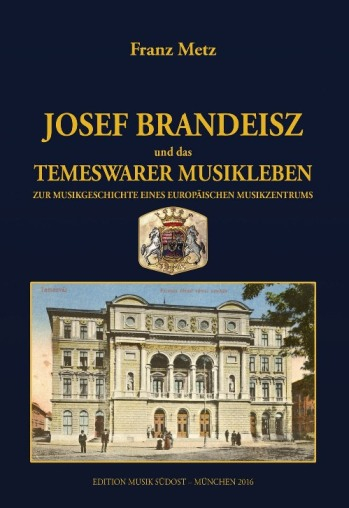 Franz Metz: Josef Brandeisz und das Temeswarer Musikleben